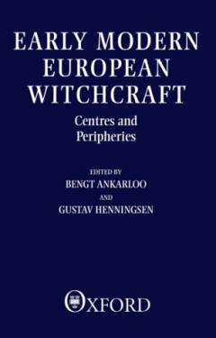 Early modern European witchcraft : centres and peripheries