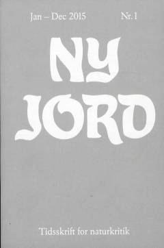 Ny jord : tidsskrift for naturkritik (København. 2015). Jan/dec 2015 (nr. 1)