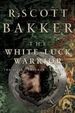 The white-luck warrior : the aspect-emperor book two