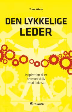 Den lykkelige leder : inspiration til et harmonisk liv med ledelse