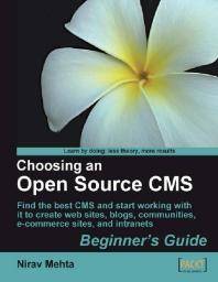 Choosing an open source CMS : beginner's guide