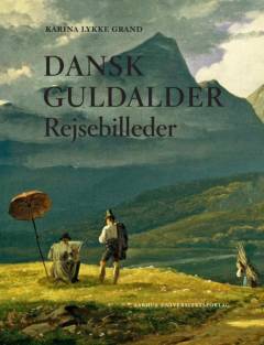 Dansk guldalder : rejsebilleder