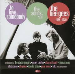 To love somebody : the songs of the Bee Gees 1966-1970