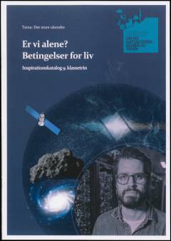 Er vi alene? : betingelser for liv : inspirationskatalog 9. klassetrin