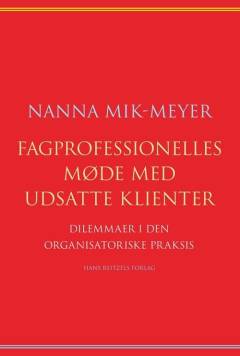 Fagprofessionelles møde med udsatte klienter : dilemmaer i den organisatoriske praksis
