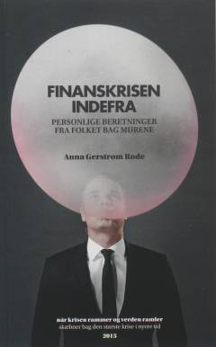 Finanskrisen indefra : personlige beretninger fra folket bag murene