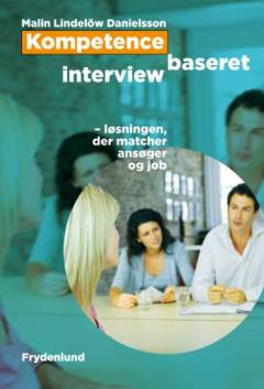 Kompetencebaseret interview : løsningen, der matcher ansøger og job