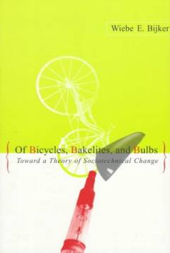 Of bicycles, bakelites, and bulbs : toward a theory of sociotechnical change
