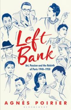 Left Bank : art, passion and the rebirth of Paris 1940-50