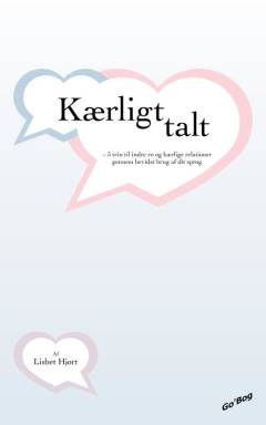 Kærligt talt : 5 trin til indre ro og kærlige relationer gennem bevidst brug af dit sprog