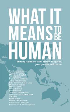 What it means to be human : bildung traditions from around the globe, past, present, and future