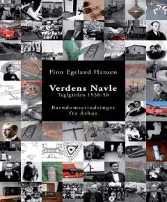 Verdens navle : Teglgården 1938-1950 : barndomserindringer fra Århus