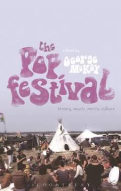 The pop festival : history, music, media, culture