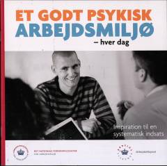 Et godt psykisk arbejdsmiljø - hver dag : inspiration til en systematisk indsats
