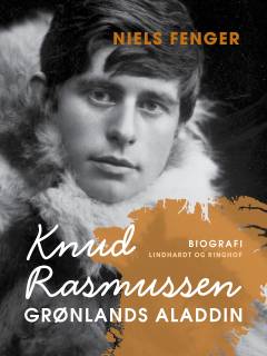 Knud Rasmussen - Grønlands Aladdin