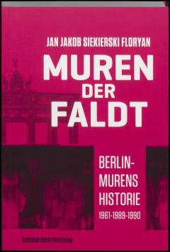 Muren der faldt : Berlin-murens historie 1961-1989-1990