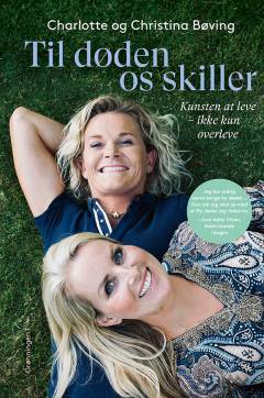 Til døden os skiller : kunsten at leve - ikke kun overleve