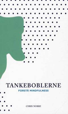 Tankeboblerne : forstå mindfulness