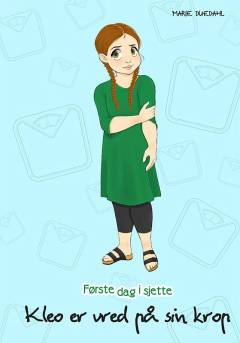 Første dag i sjette - Kleo er vred på sin krop