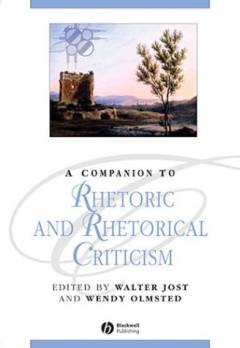 A companion to rhetoric and rhetorical criticism