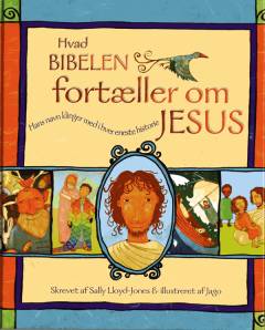Hvad Bibelen fortæller om Jesus : hans navn klinger med i hver eneste historie