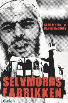 Selvmordsfabrikken : Abu Hamza og Finsbury Park-moskéen