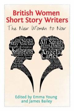 British women short story writers : The new woman to now