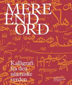 Mere end ord : kalligrafi fra den islamiske verden
