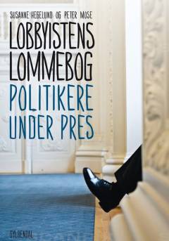 Lobbyistens lommebog : politikere under pres