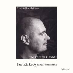Jeg er her endnu : Per Kirkeby fortæller til Ninka