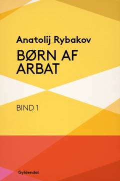 Børn af Arbat. Bind 1
