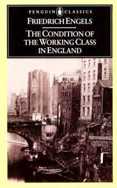 The condition of the working-class in England : from personal observation and authentic sources