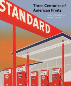 Three centuries of American prints : from the National Gallery of Art