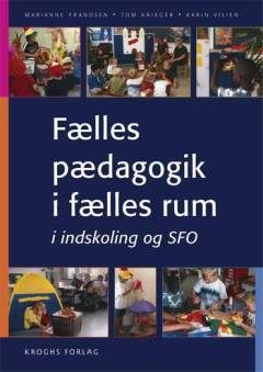 Fælles pædagogik i fælles rum : i indskoling og SFO