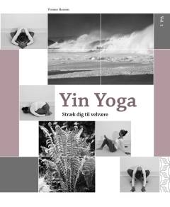 Yin yoga : stræk dig til velvære. Vol. 1