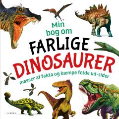 Min bog om farlige dinosaurer : masser af fakta og kæmpe folde ud-sider