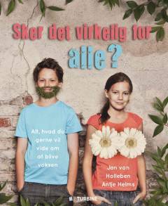 Sker det virkelig for alle? : alt, hvad du gerne vil vide om at blive voksen