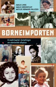 Børneimporten : et mørkt kapitel i fortællingen om udenlandsk adoption