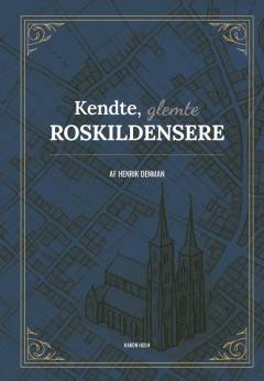 Kendte, glemte roskildensere