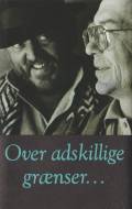 Over adskillige grænser. (cd) Tekst, musik, piano: Benny Andersen. Sang: Povl Dissing.
