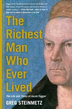 The richest man who ever lived : the life and times of Jacob Fugger