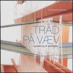 Tråd på væv : opsætning af skaftevæv