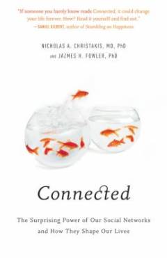 Connected : the surprising power of our social networks and how they shape our lives