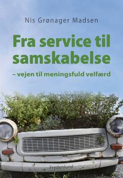 Fra service til samskabelse : vejen til meningsfuld velfærd