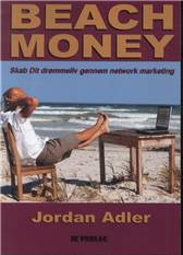 Beach money : strandpenge : skab dit drømmeliv gennem network marketing