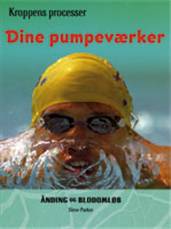 Dine pumpeværker : ånding og blodomløb