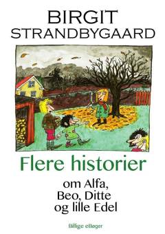 Flere historier om Alfa, Beo, Ditte og lille Edel
