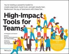 High-impact tools for teams : 5 tools to align team members, build trust, and get results