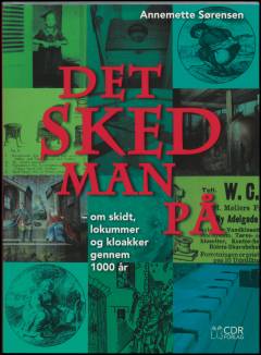 Det sked man på : om skidt, lokummer og kloakker gennem 1000 år