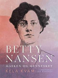 Betty Nansen : masken og mennesket
